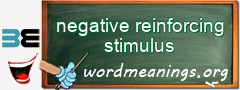 WordMeaning blackboard for negative reinforcing stimulus